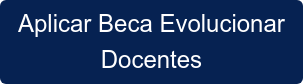 Aplicar Beca Evolucionar Docentes