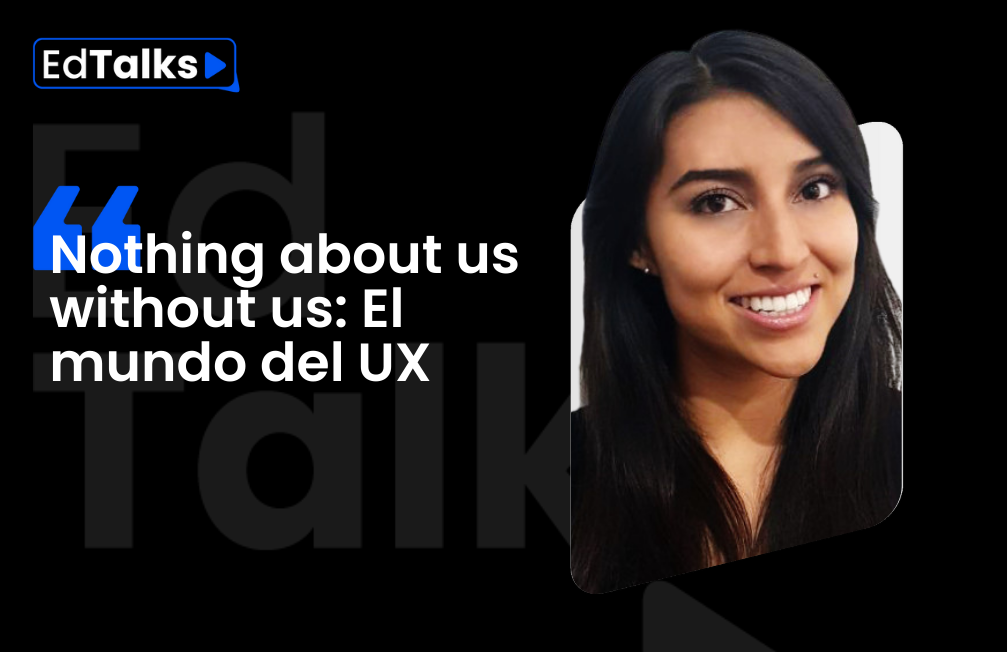 Nothing about us without us: El mundo del UX